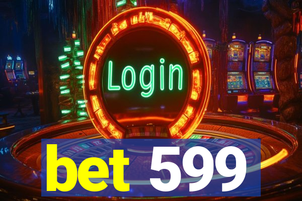 bet 599